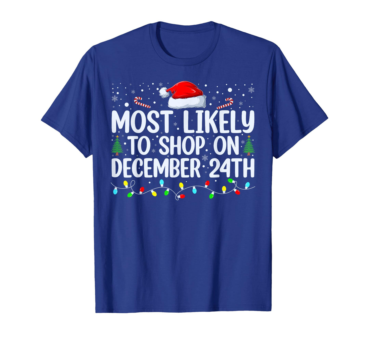 Most Likely To Shop On December 24th Funny Family Christmas T-Shirt