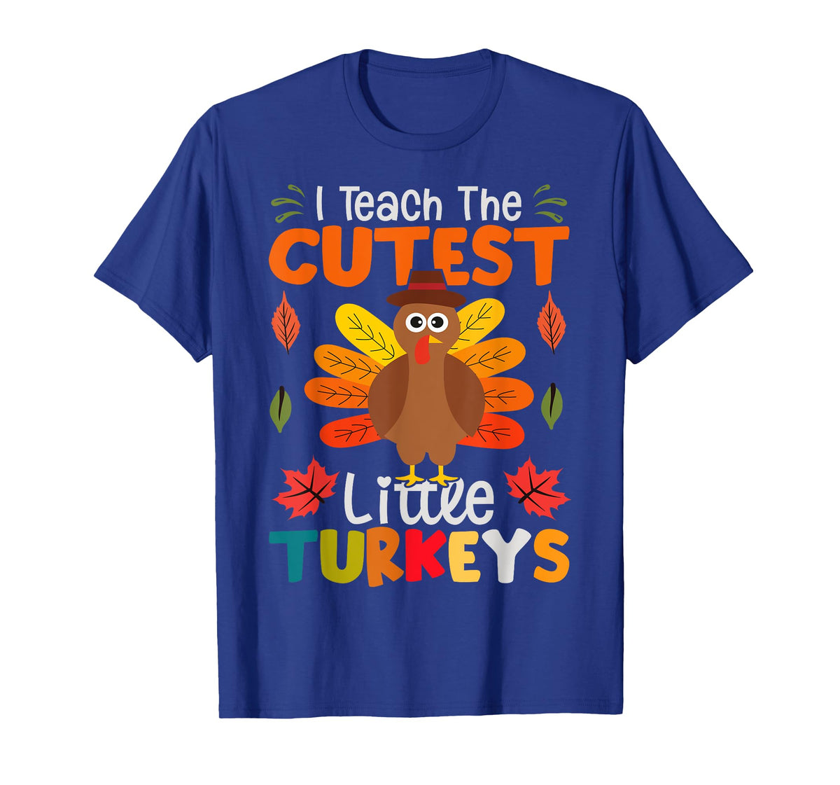 I Teach The Cutest Little Turkeys T-Shirt