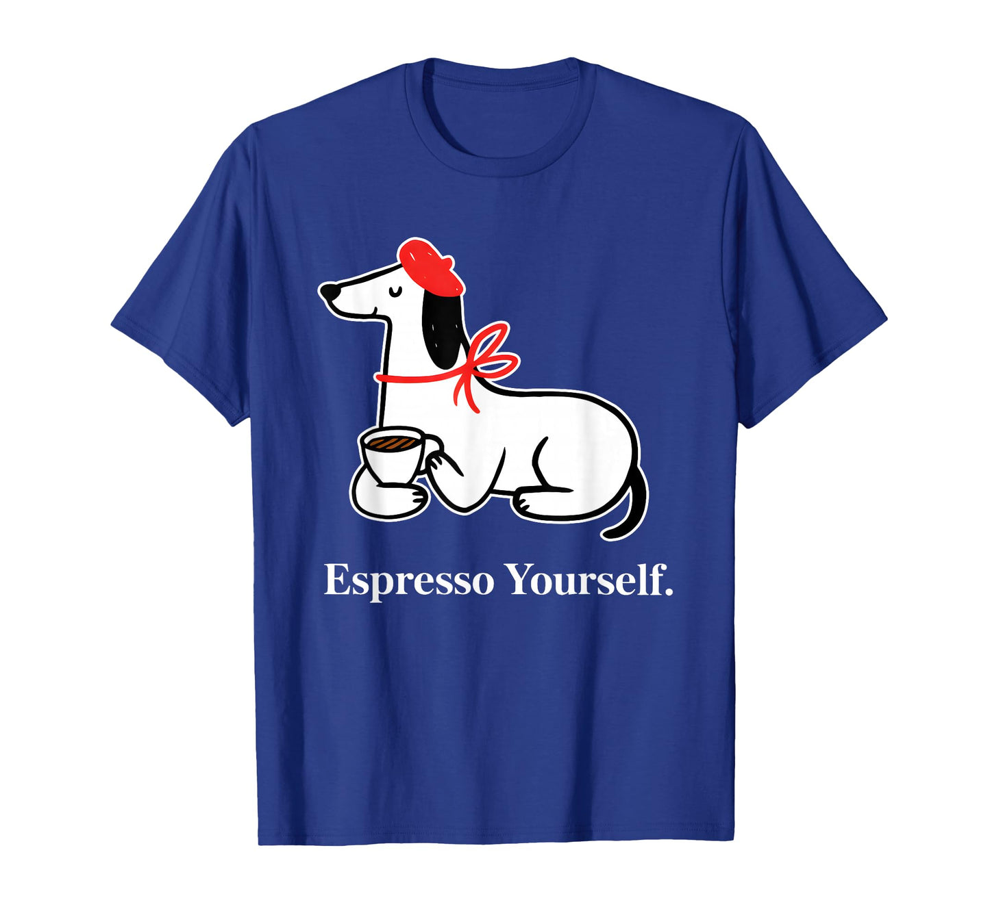 Espresso Yourself Funny for Men Women T-Shirt