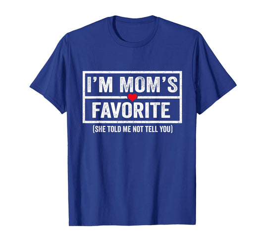 Funny Moms Favorite Child Son Daughter I'm Mom's Favorite T-Shirt