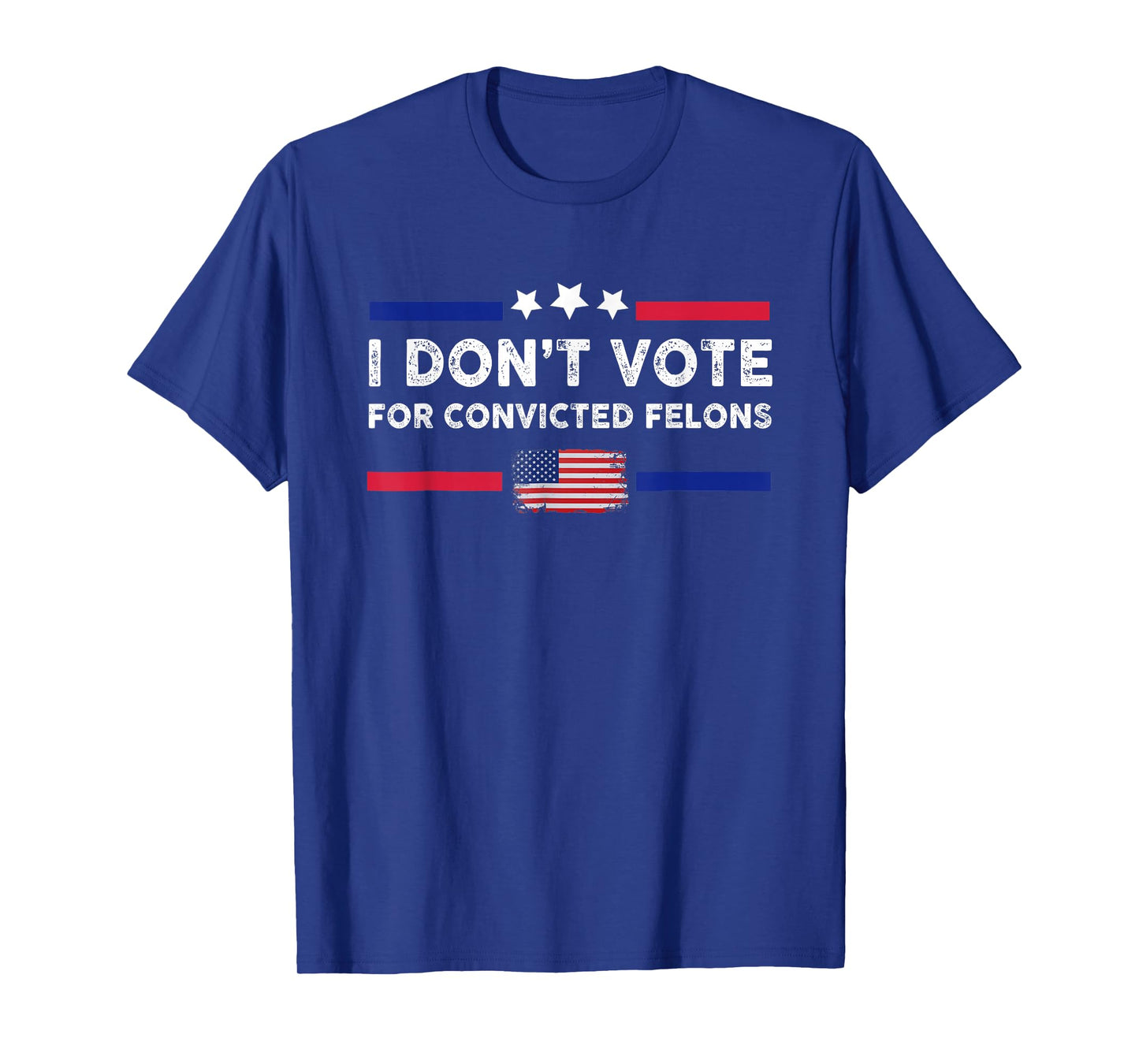 I Don't Vote For Convicted Felons Anti-Trump T-Shirt