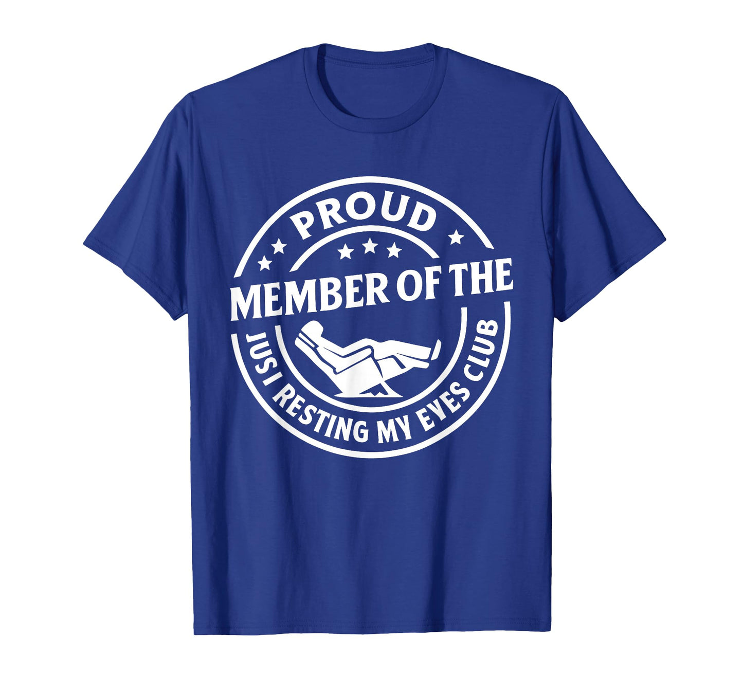 Proud Member of The Just Resting My Eyes Club Funny Humor T-Shirt
