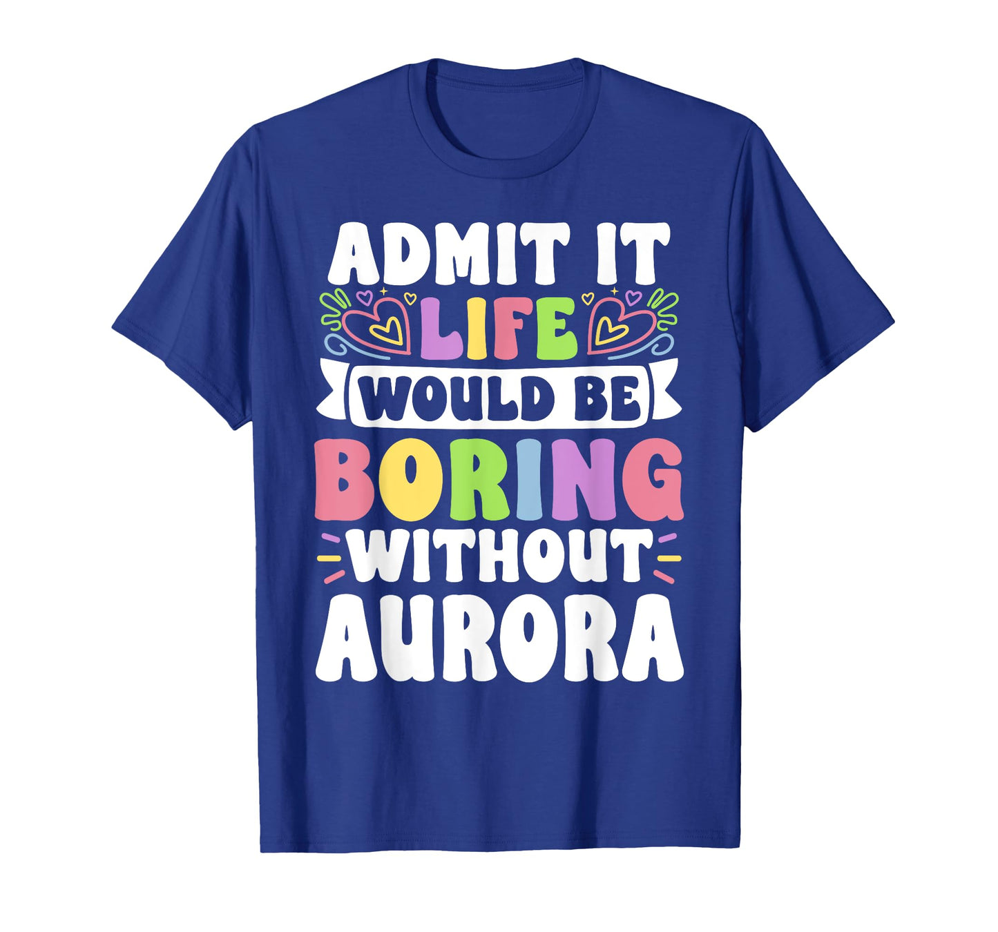 Aurora Personalized Name Funny Saying First Name Family T-Shirt