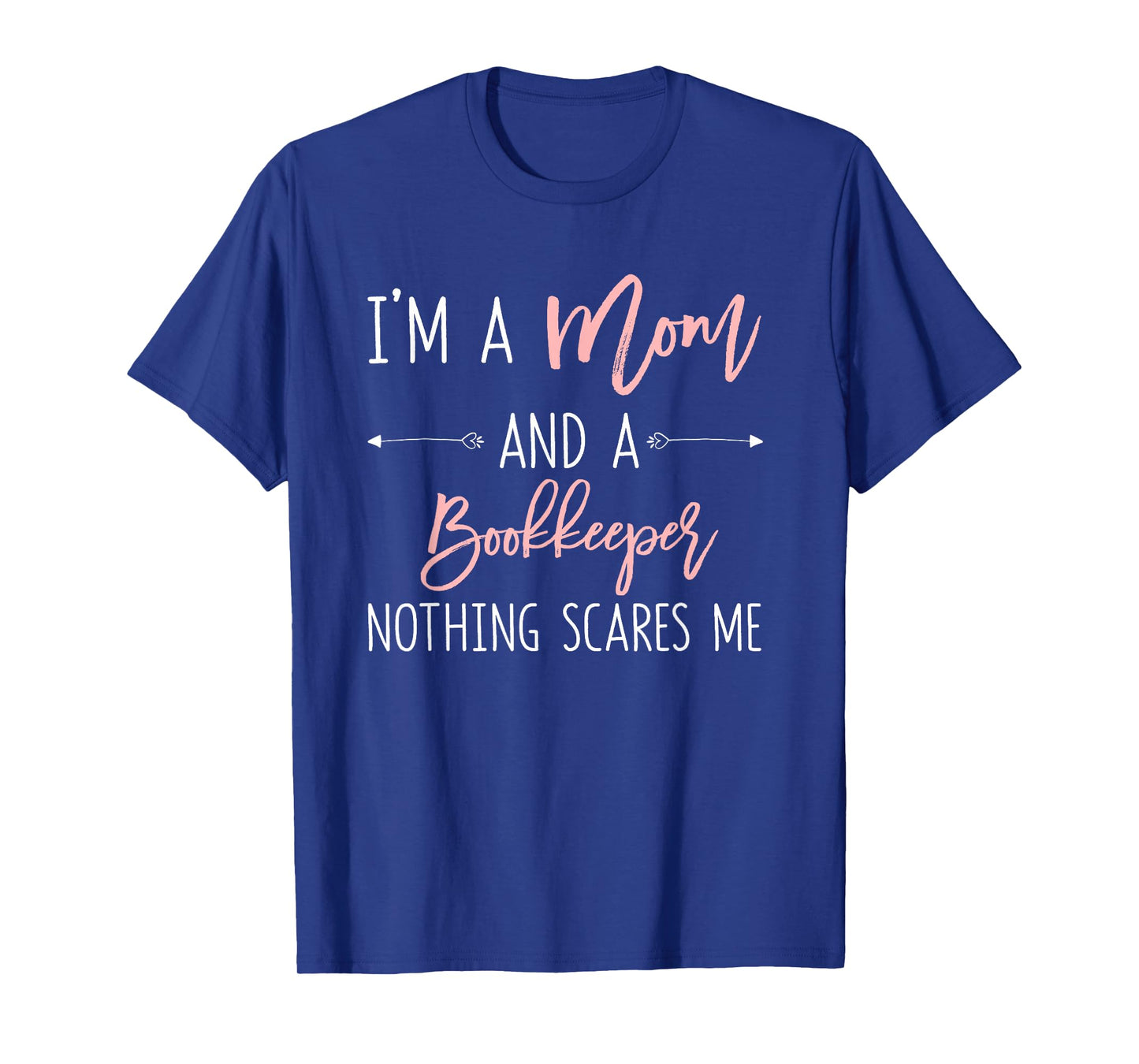 Im A Mom and A Bookkeeper Nothing Scares Me T-Shirt
