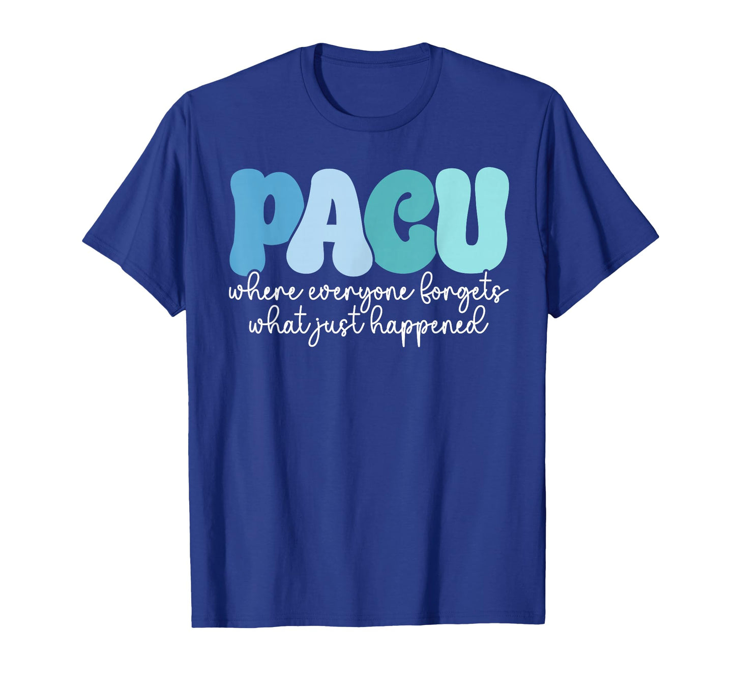 Funny Pacu Nurse Pacu Nursing Post Anesthesia Care Unit T-Shirt