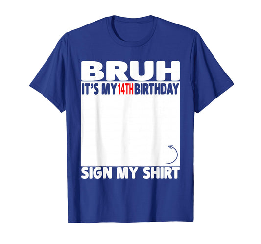 Bruh It's My 14th Birthday Sign My Shirt 14 Years Old 2012 T-Shirt