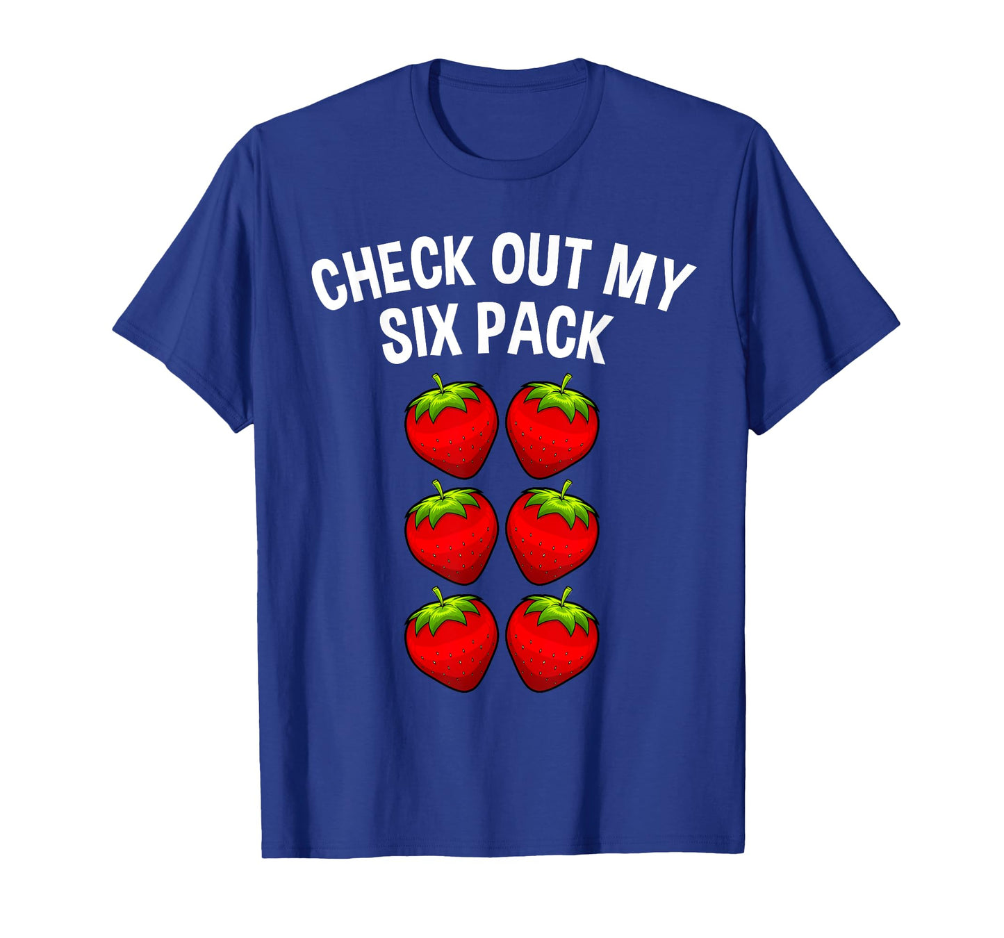 Cute Check Out My Six Pack Art Strawberry Lover Men Women T-Shirt