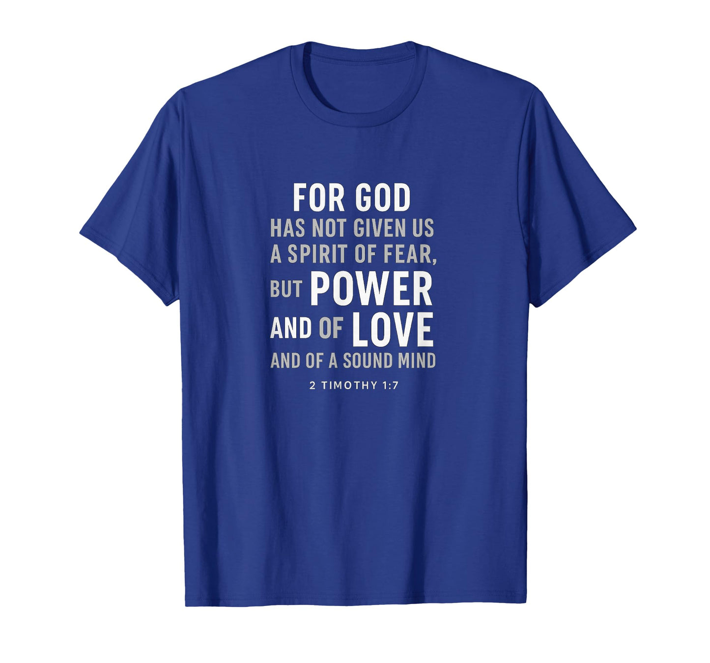 for God Has Not Given Us a Spirit of Fear – 2 Timothy 1:7 T-Shirt