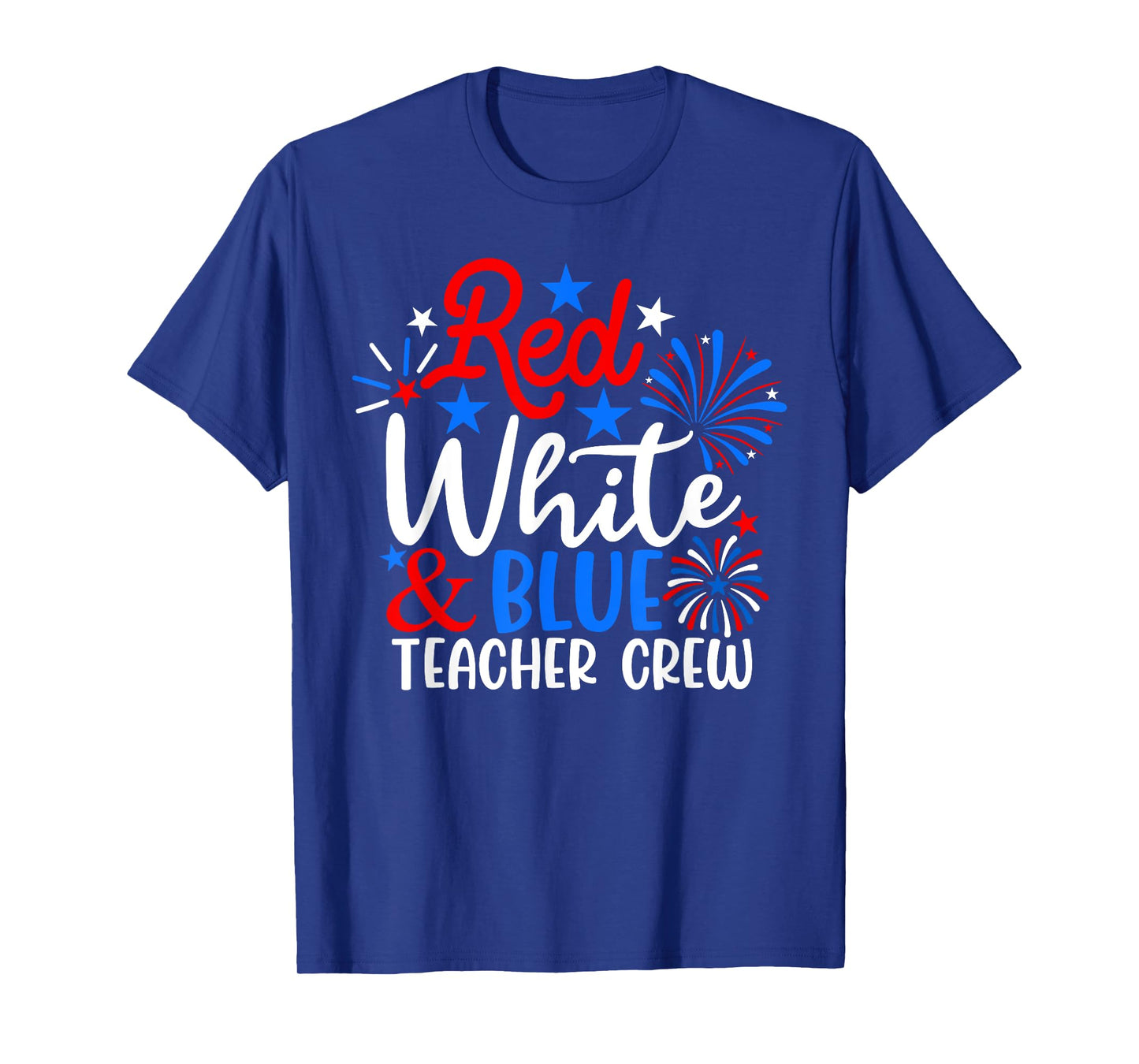 Red White & Blue Teacher Crew Funny 4th Of July Patriotic Women Men T-Shirt