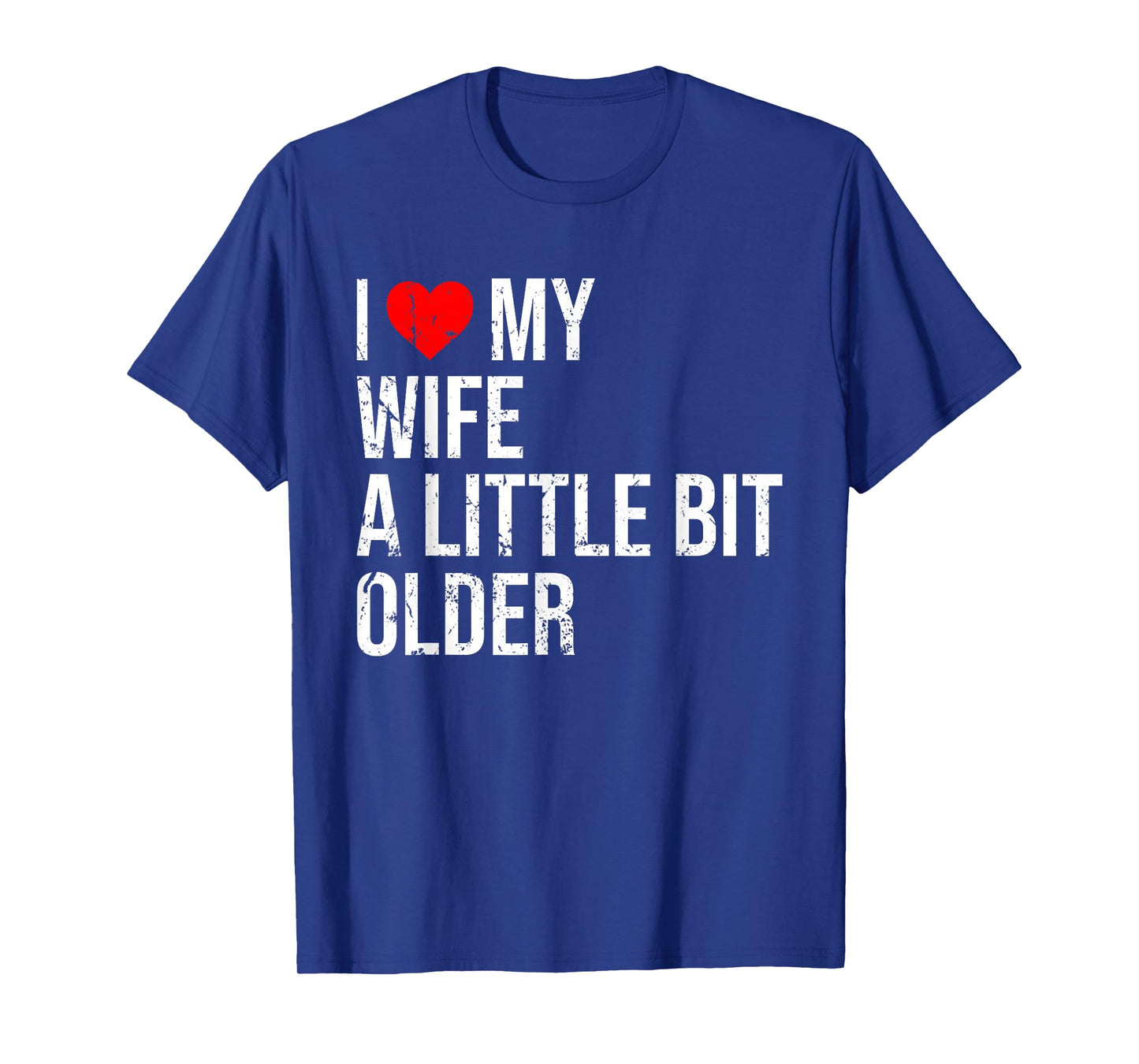 I Like My Wife A Little Bit Older Funny Saying Married Life T-Shirt