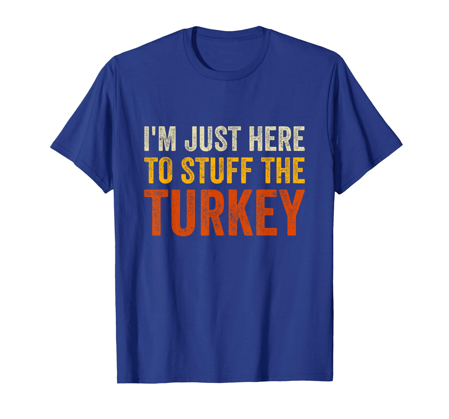 I'm Just Here To Stuff The Turkey Funny Thanksgiving Couple T-Shirt
