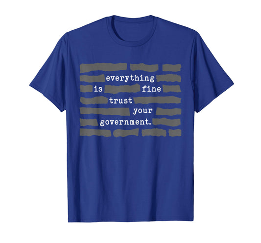 Everything is Fine Trust Your Government Meme T-Shirt