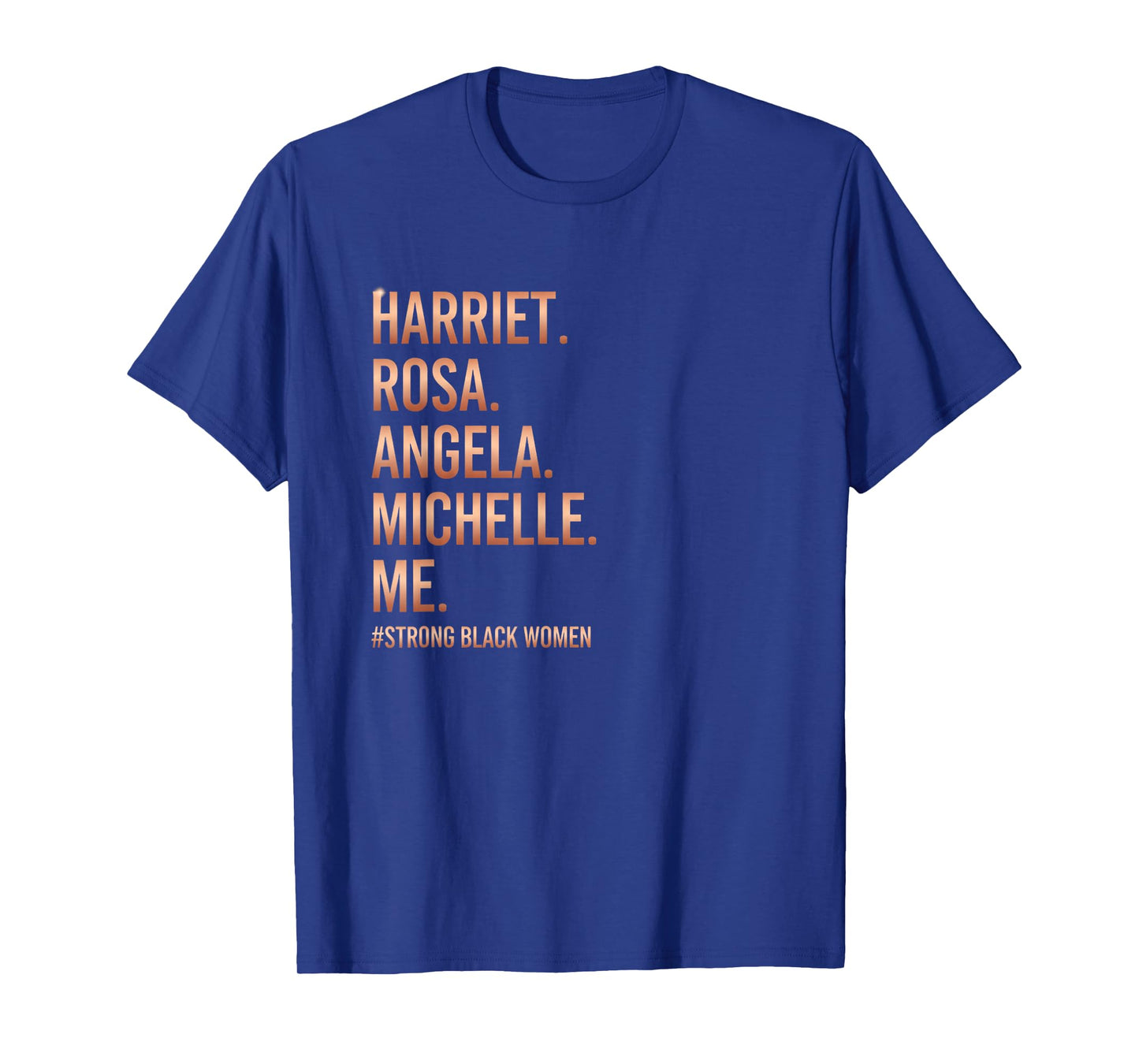 Harriet Rosa Angela Michelle Me Strong Black Women Teacher T-Shirt