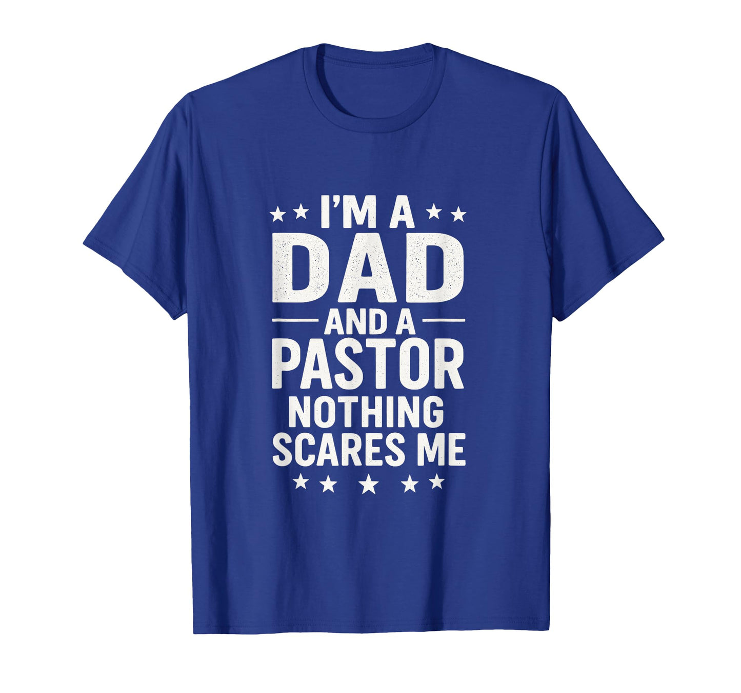 I'm A Dad A Pastor - Religious Humor Quote T-Shirt