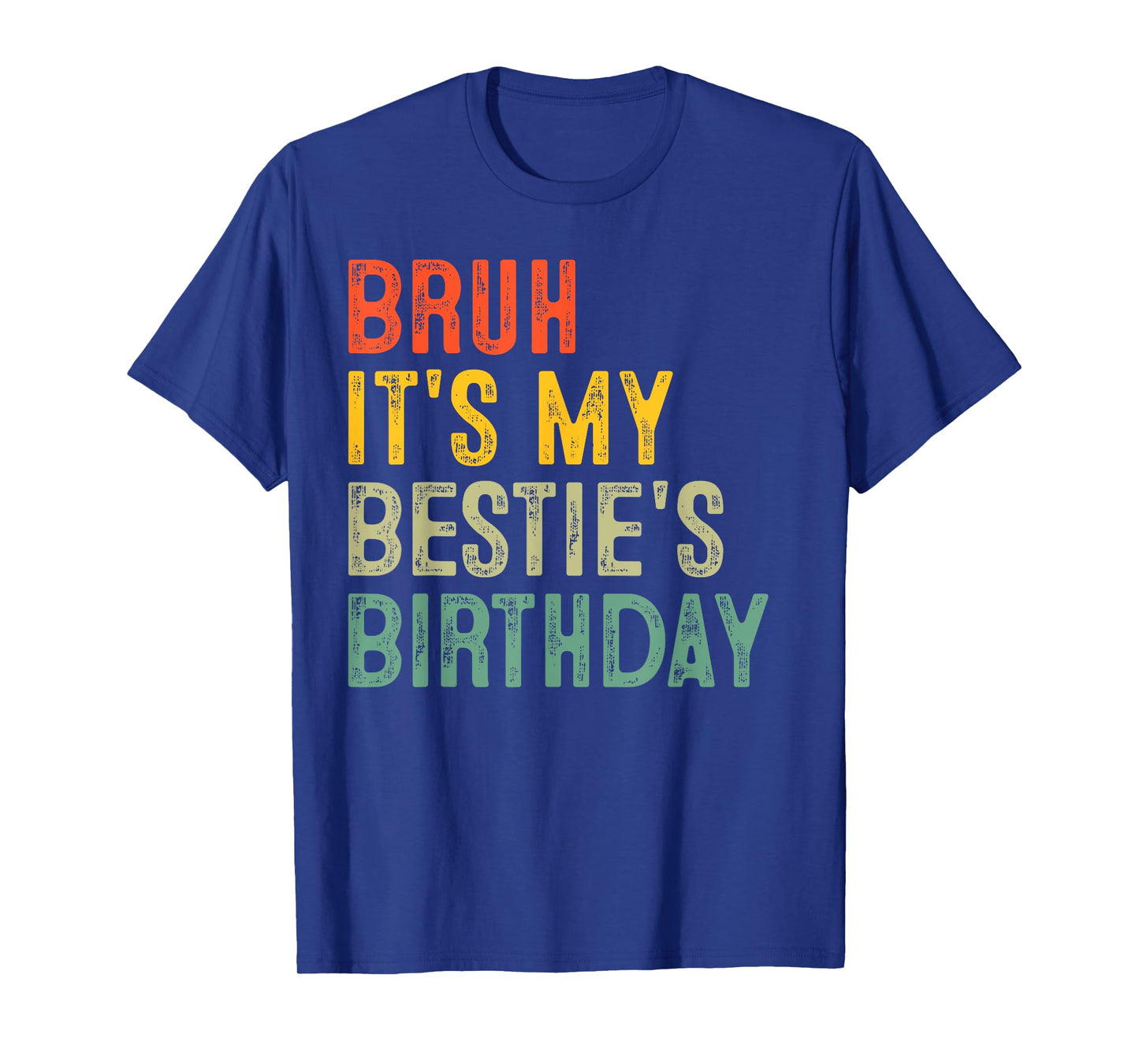 Bruh It's My Bestie's Birthday Funny Best Friend Birthday T-Shirt