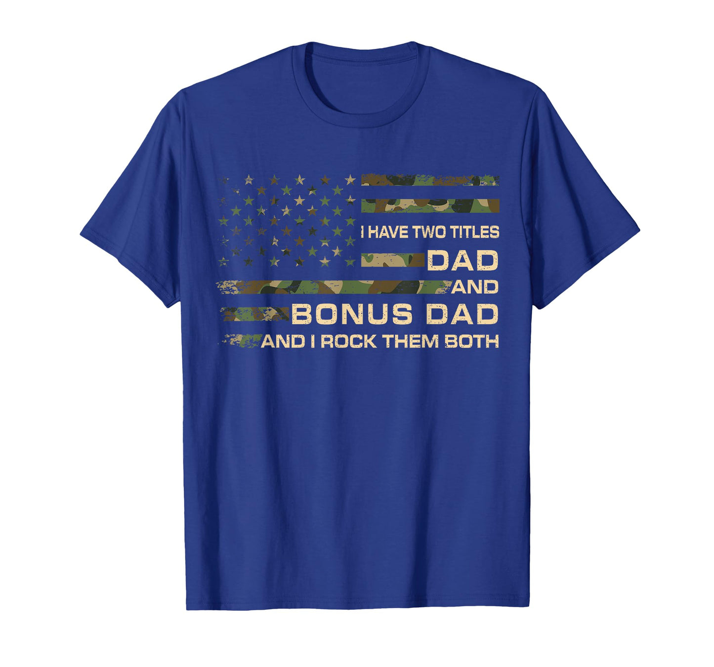 I Have Two Titles Dad And Bonus Dad Fathers Day Step Dad Men T-Shirt