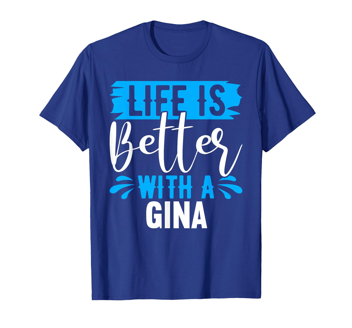 Life Is Better With A GINA T-Shirt Name GINA T-Shirt