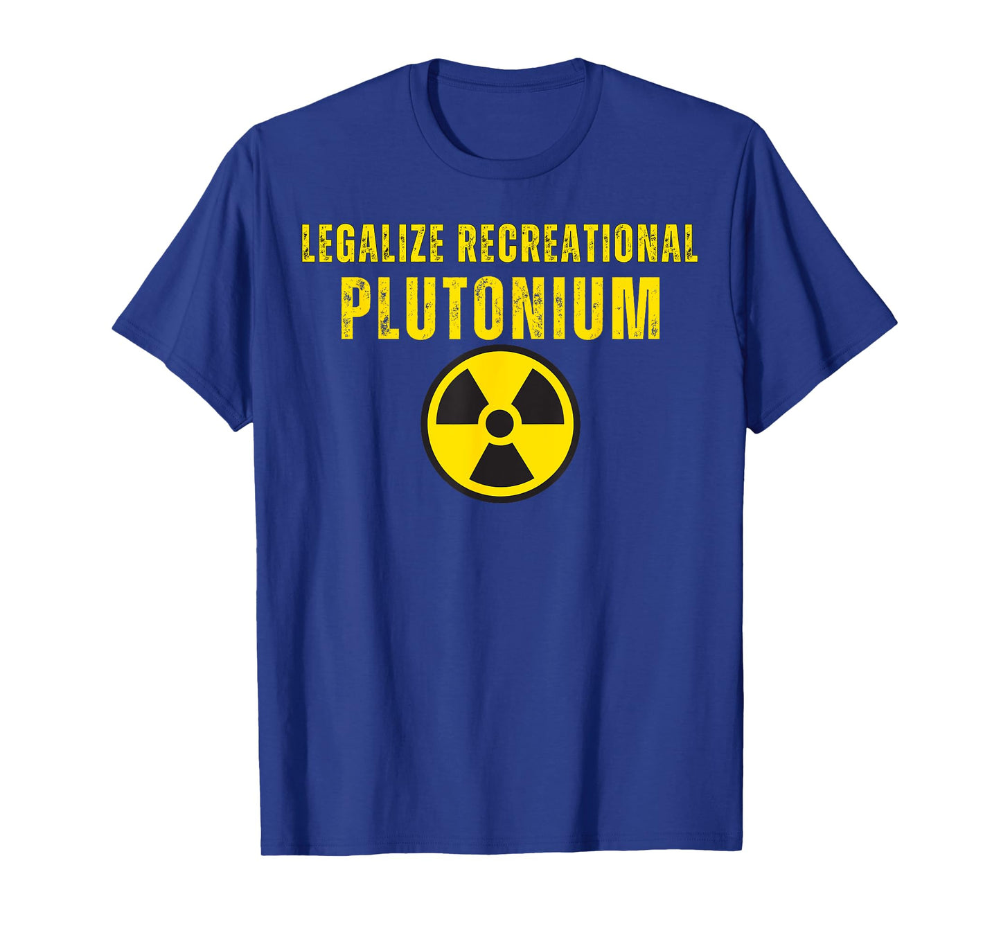 Legalize Recreational Plutonium T-Shirt