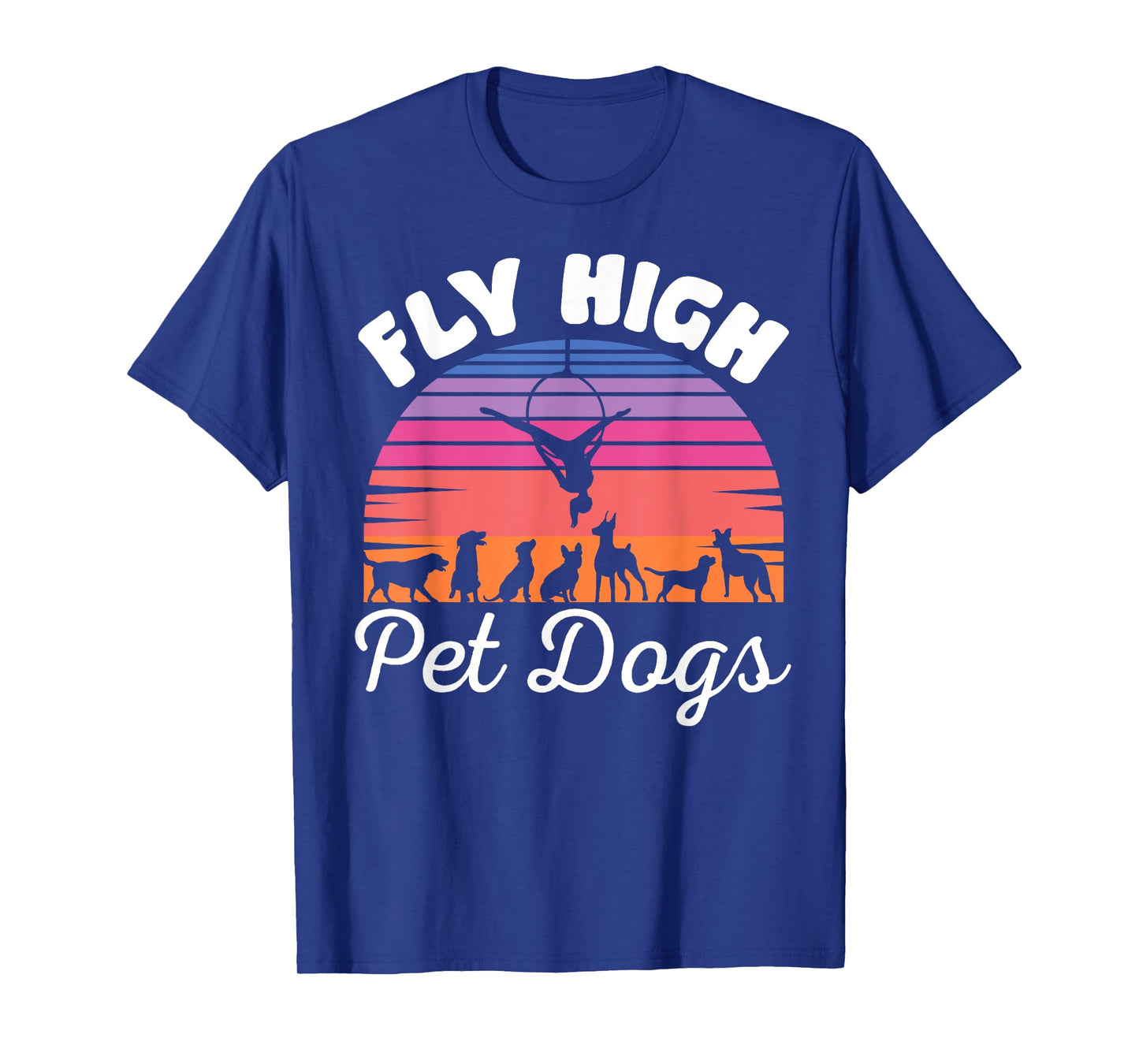 Fly High Pet Dogs Aerial Yoga Hoop Yoga Lyra, Dog Lover T-Shirt for Men Women Kids
