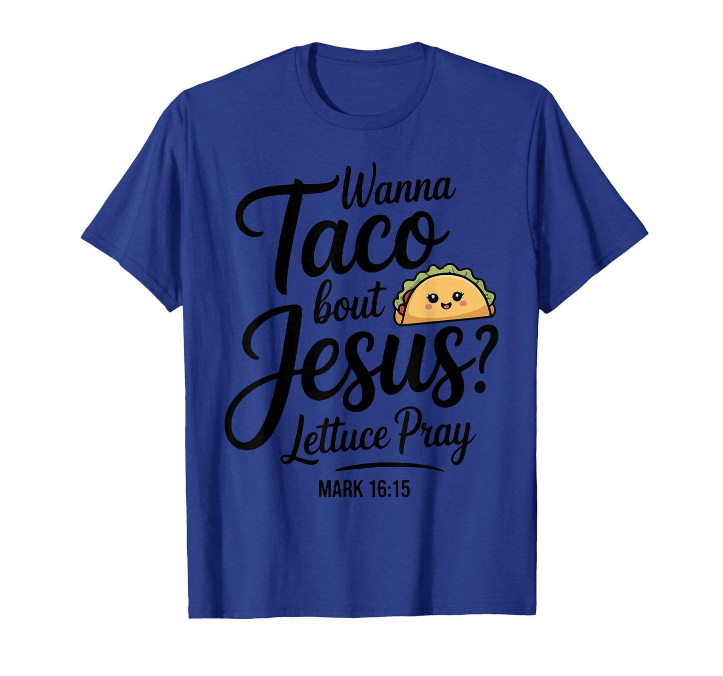 Wanna Taco Bout Jesus Lettuce Pray Cinco De Mayo Christian T-Shirt