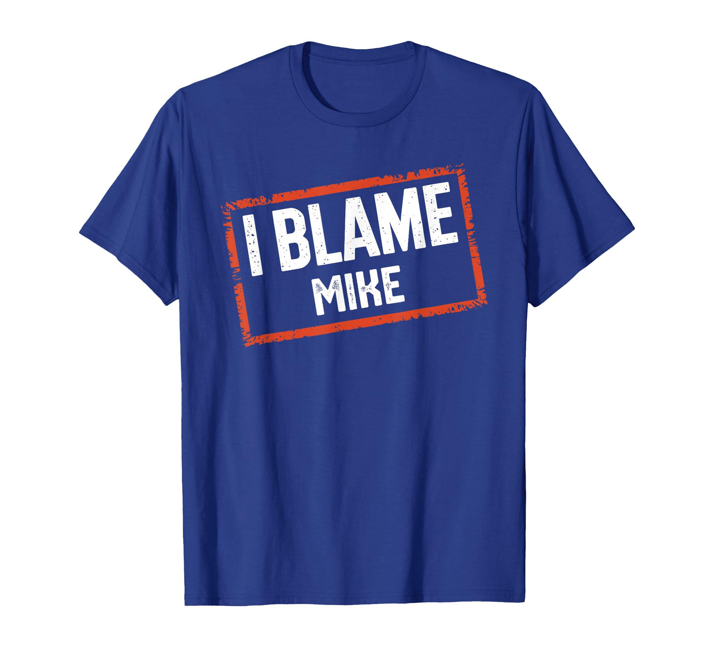 I Blame MIKE T-Shirt Name Funny MIKE T-Shirt