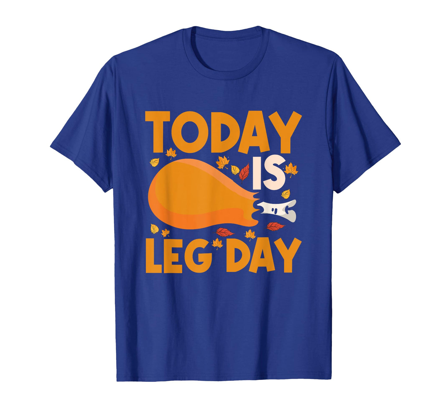 Today Is Leg Day Chicken Leg Drumstick Bodybuilder Fitness T-Shirt