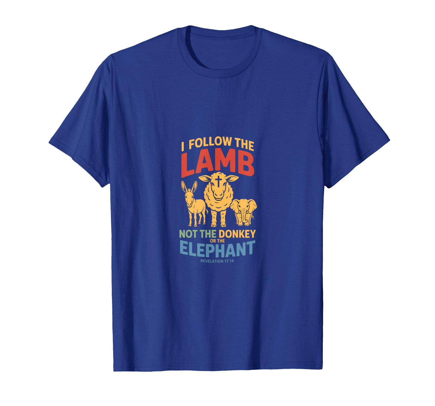 I Follow The Lamb Not The Donkey or The Elephant Christian T-Shirt