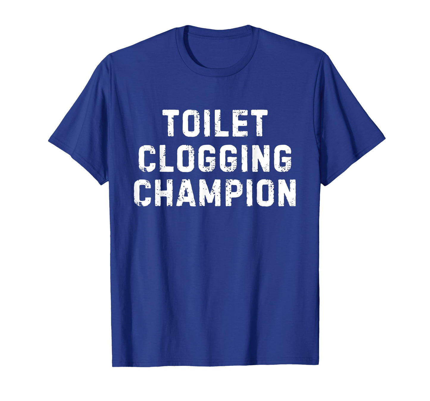 Funny Bathroom Humor Toilet Clogging Champion T-Shirt