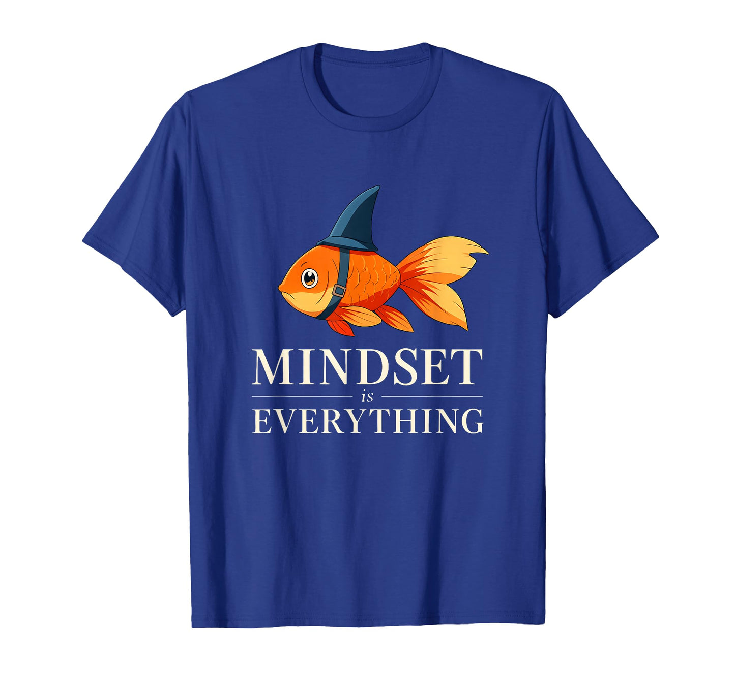 Mindset is Everything Funny Goldfish Motivational Positivity T-Shirt
