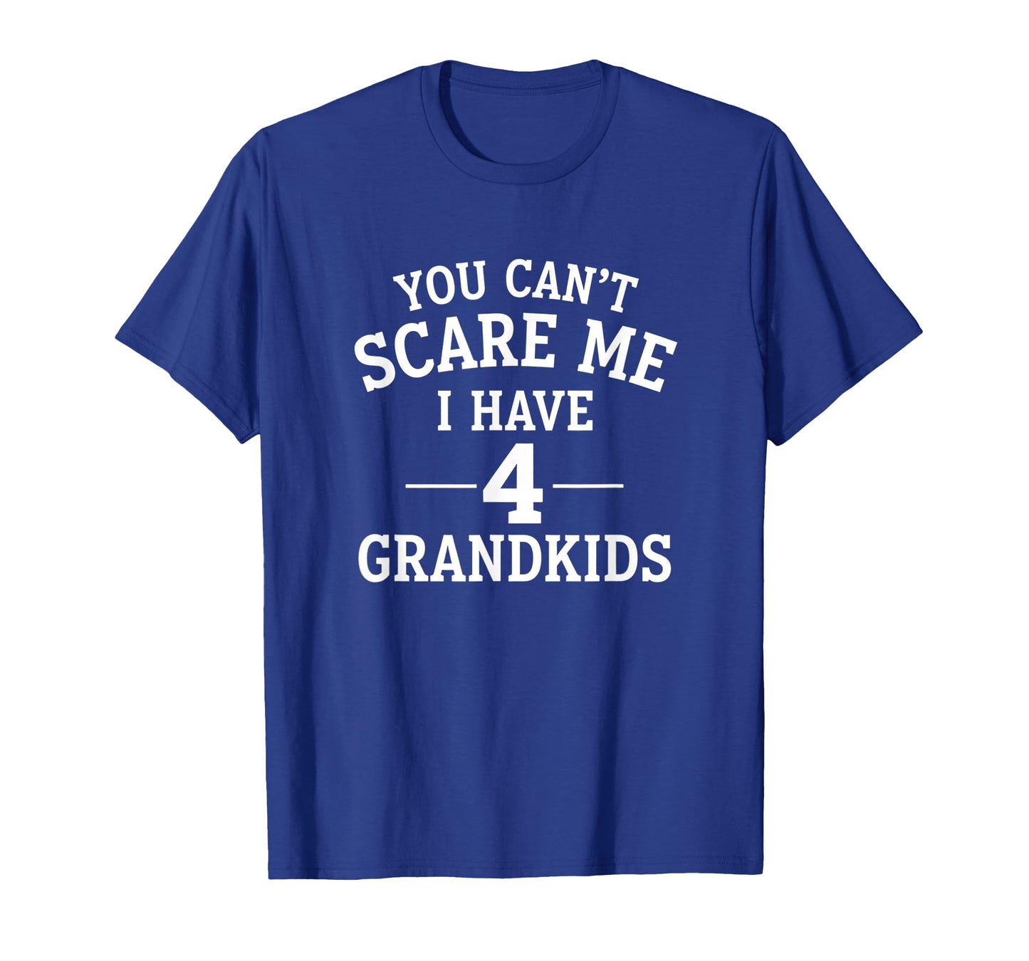 Grandparent Funny You Can't Scare Me I Have 4 Grandkids, Pr T-Shirt