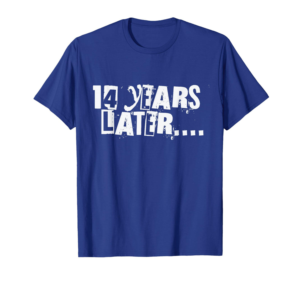 14 Years Later Funny Sarcastic Birthday 14th boy girl teen T-Shirt
