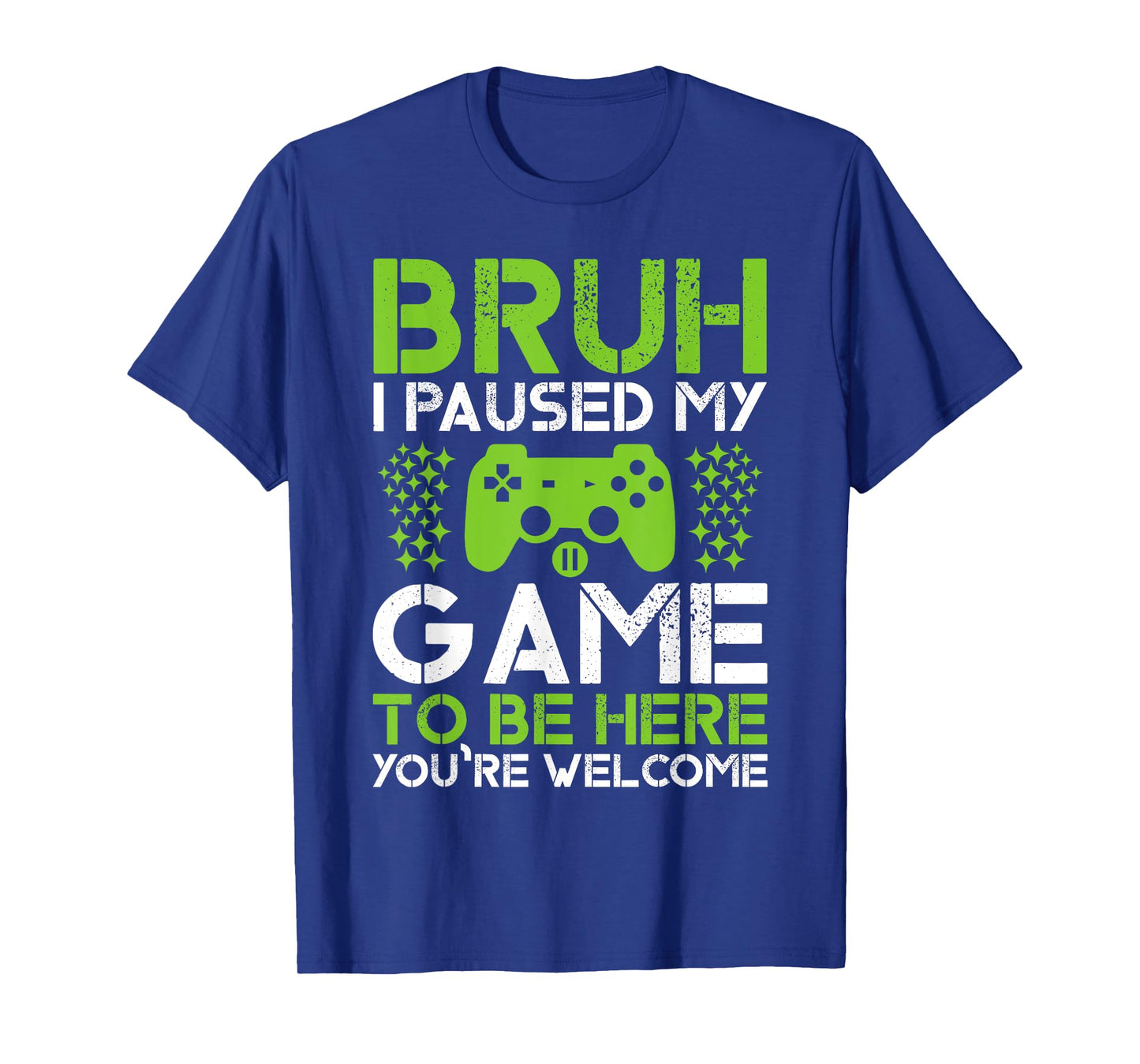 Funny Gamer Boys Men Teens Bruh Paused My Game To Be Here T-Shirt