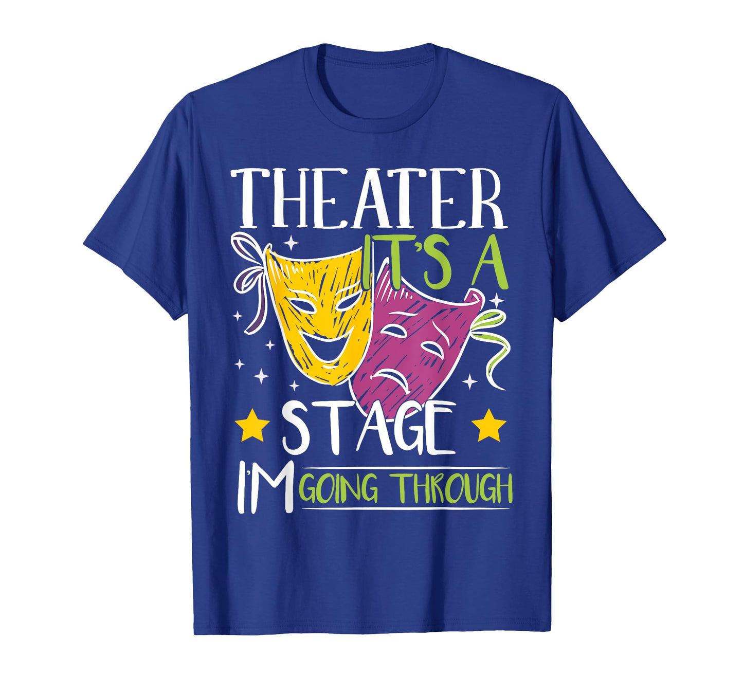 Theater It's A Stage I'm Going Through | Actress T-Shirt