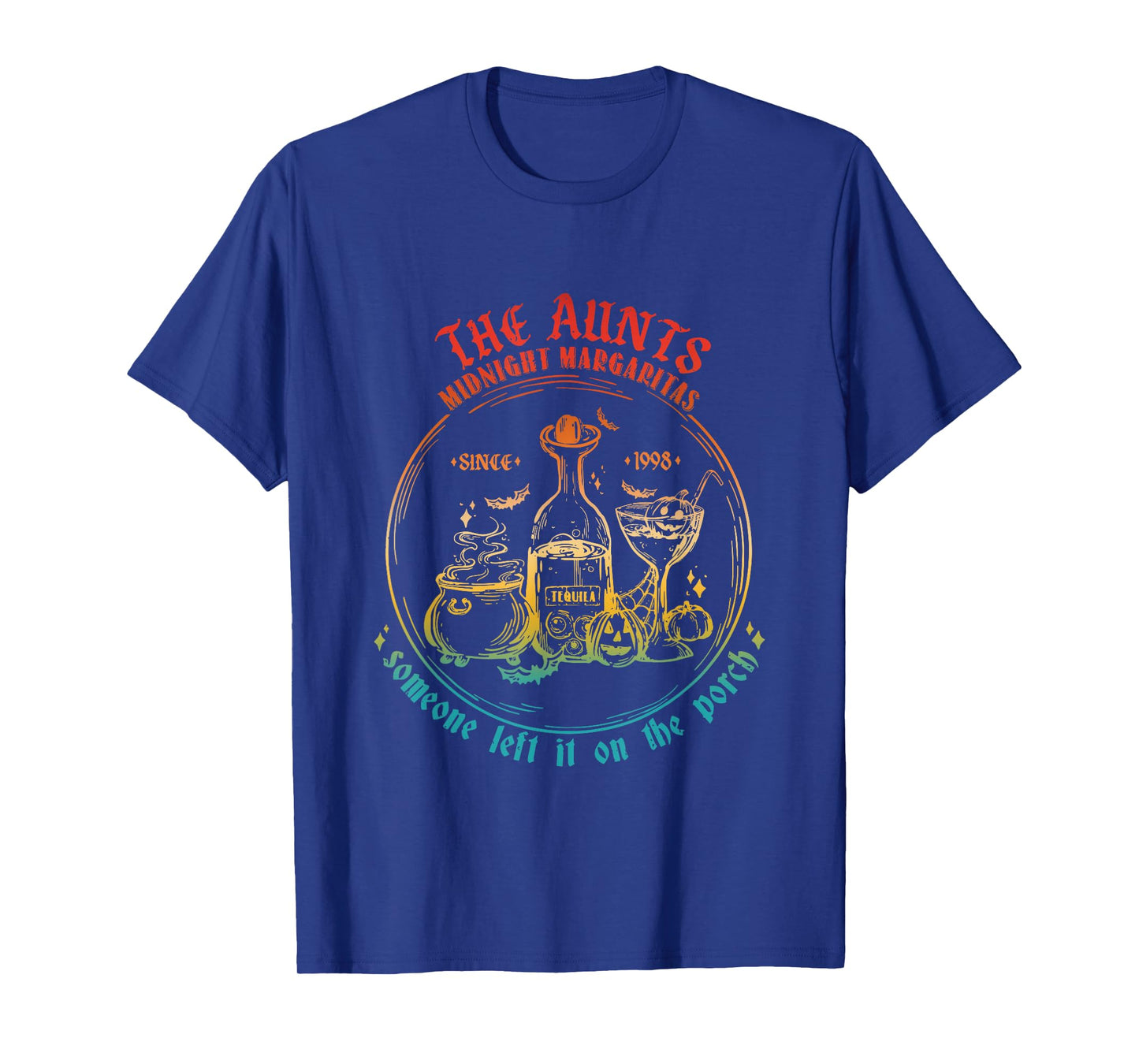 The Aunts Midnight Margaritas Someone Left It On The Porch T-Shirt