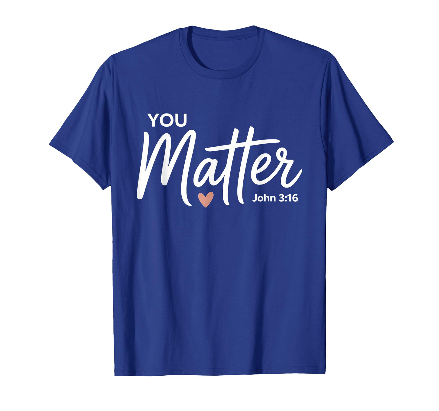 You Matter John 3 16 Bible Verse Christian Faith Quote T-Shirt
