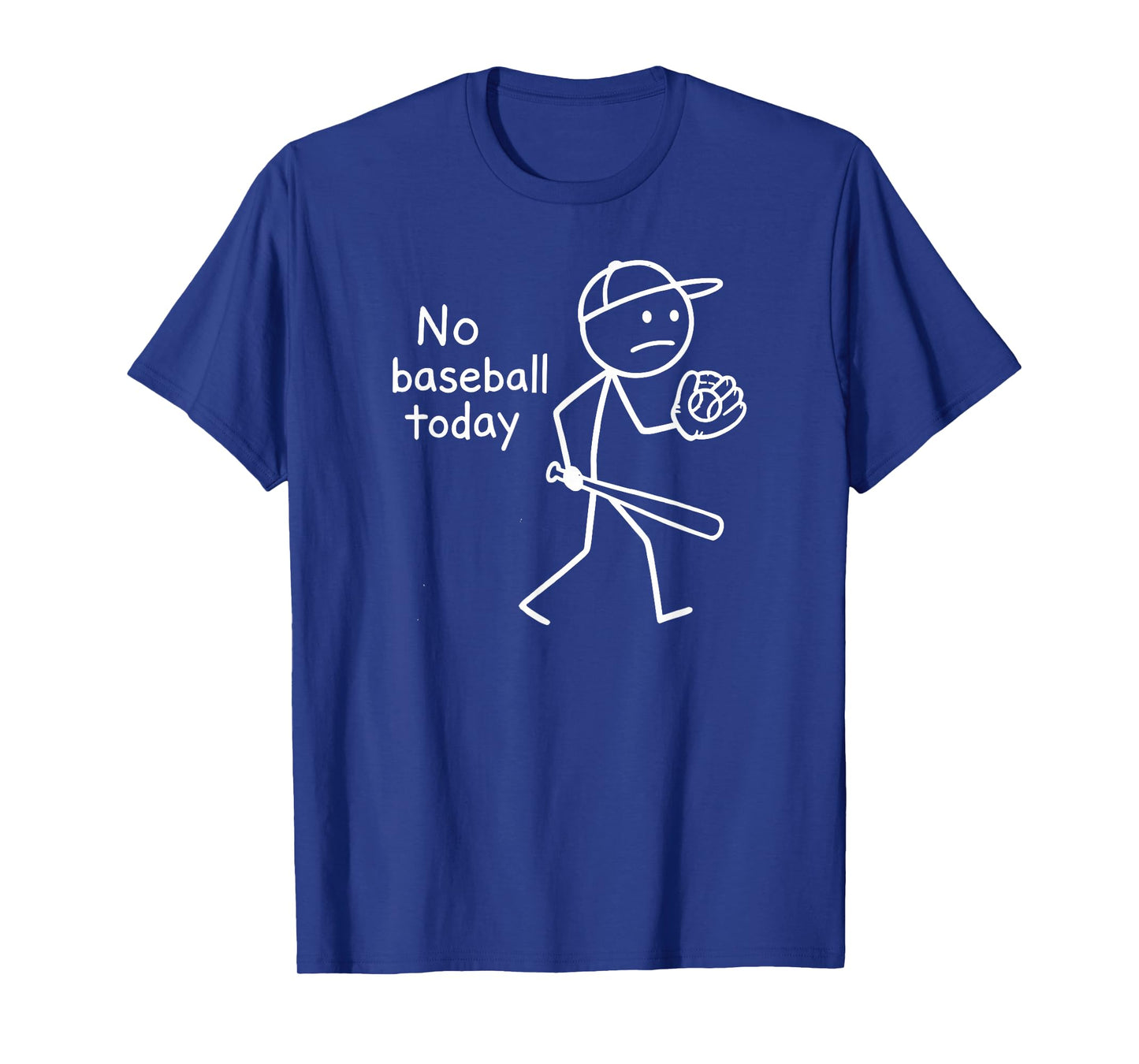 No Baseball Game Today Funny Sad Stickfigure Baseball Player T-Shirt