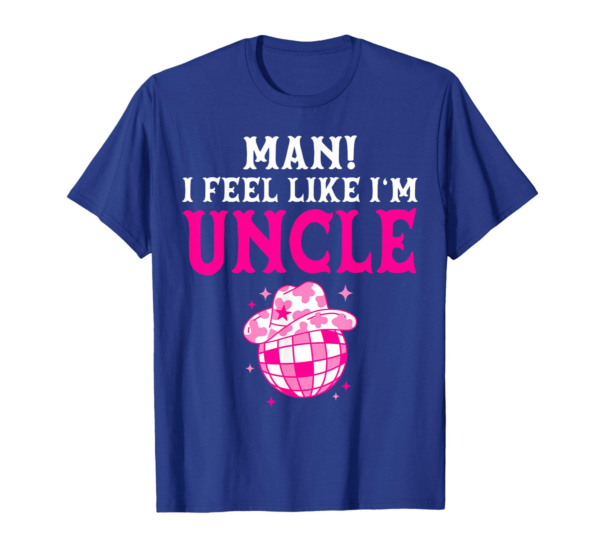 Man I Feel Like I'm Uncle Birthday Cowgirl Matching Family T-Shirt