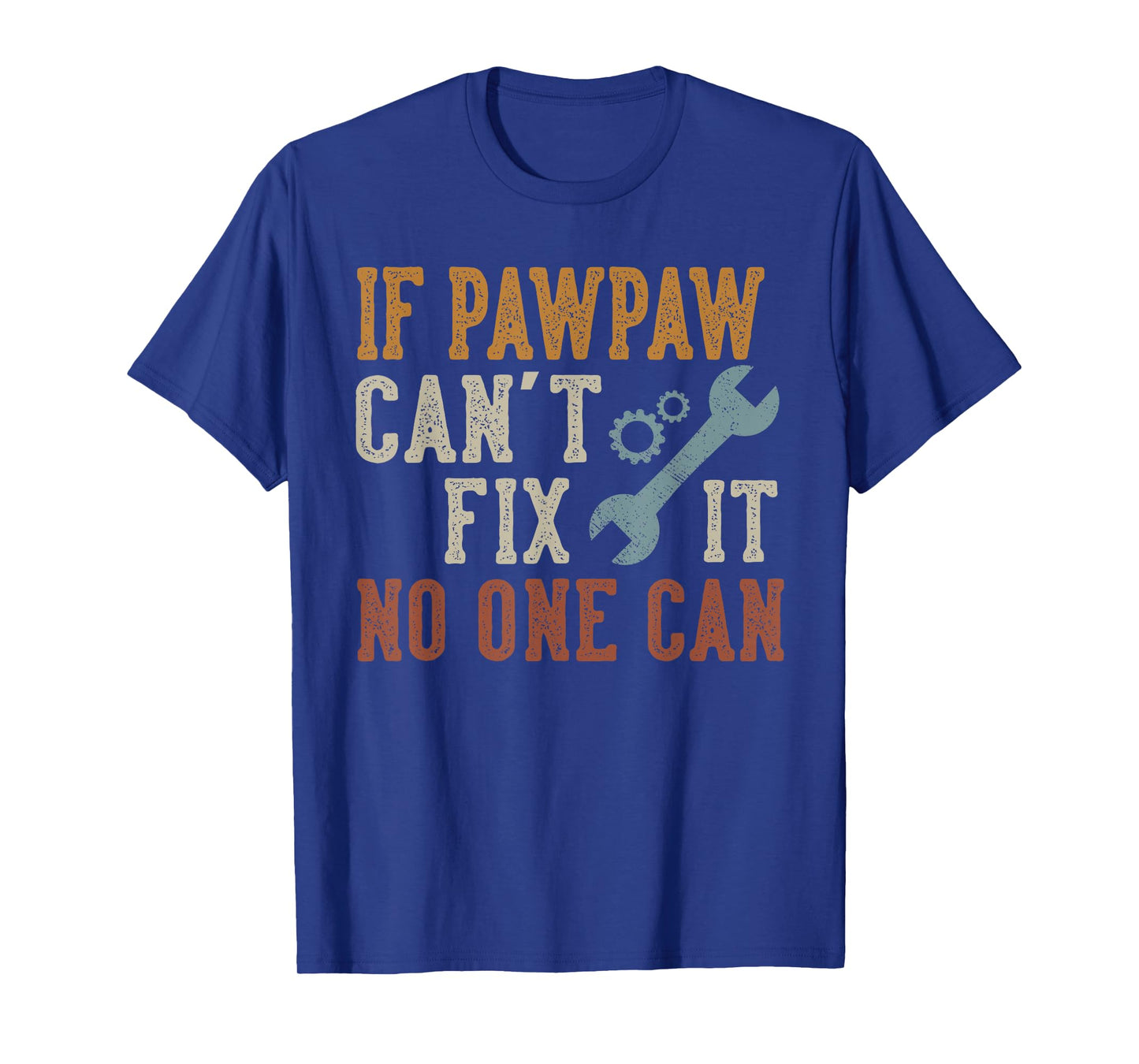If Pawpaw Can't Fix It No One Can Funny Pawpaw Father's Day T-Shirt