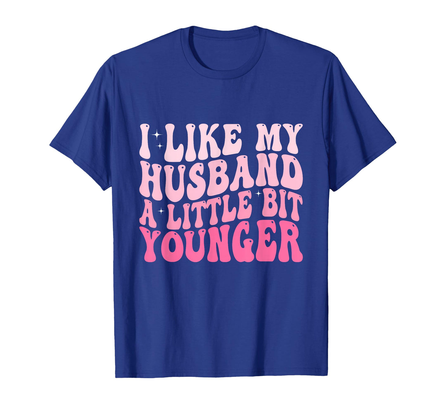 I Like My Husband A Little Bit Younger Funny Husband Saying T-Shirt