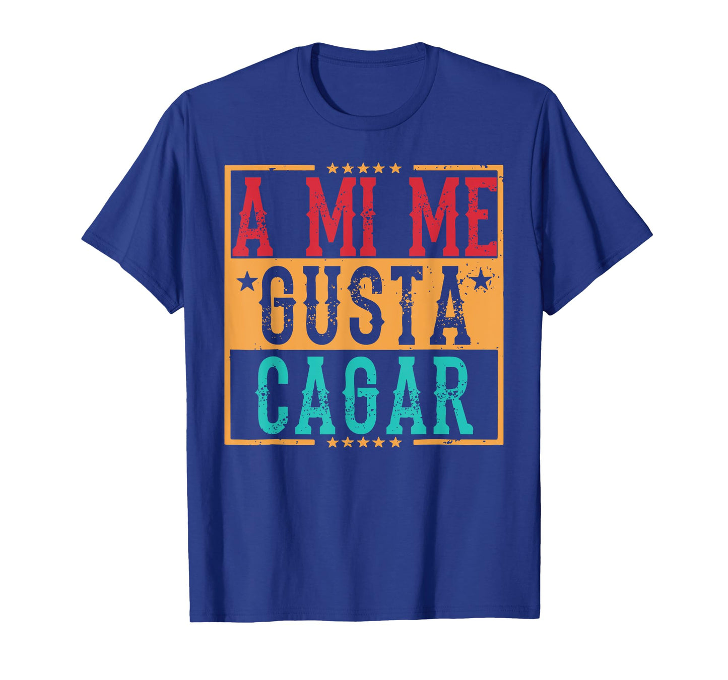 A Mi Me Gusta Cagar Funny Hispanic Quotes Iin Spanish Latino T-Shirt