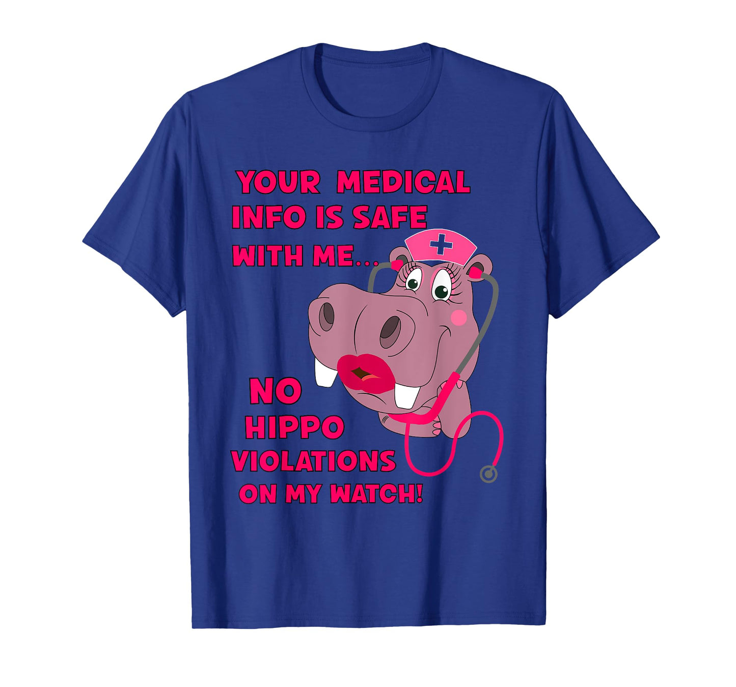 Your Medical Info Is Safe HIPAA HIPPA HIPPO Nurse Sarcasm T-Shirt