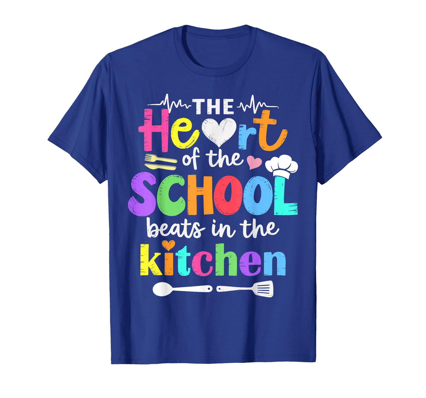The Heart of The School Beats in The Kitchen Staff T-Shirt