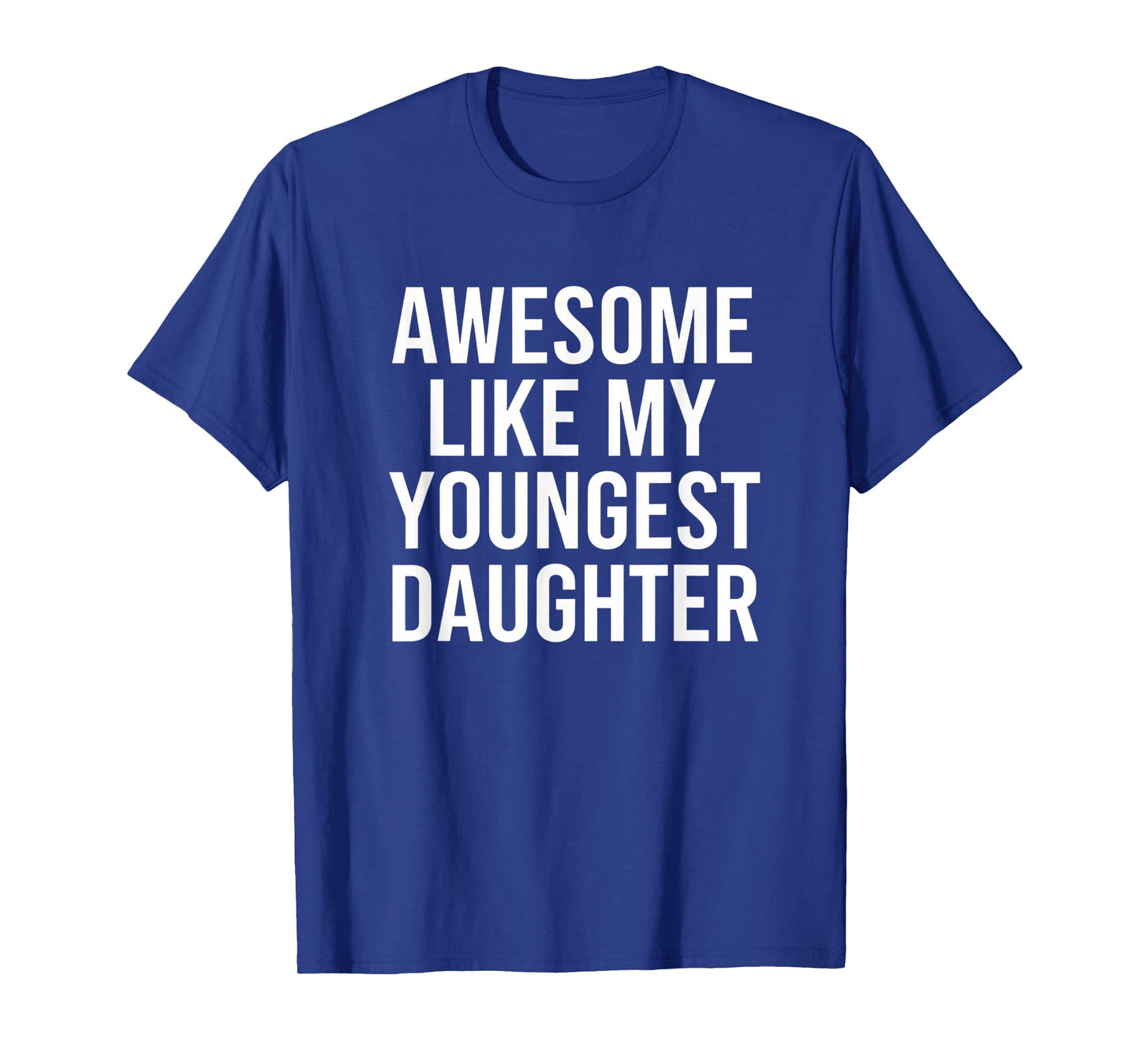 Dad Awesome Like My Youngest Daughter Fathers Day T-Shirt