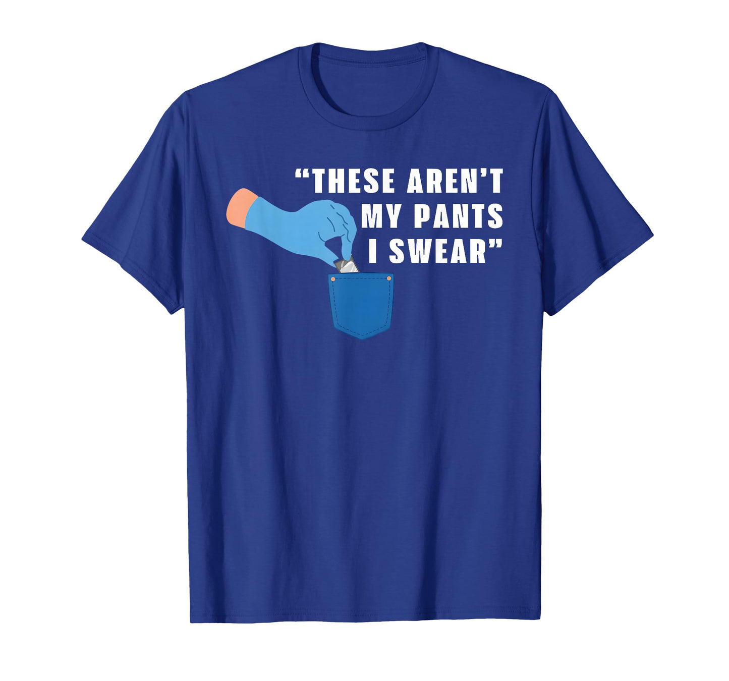 These aren't My Pants I Swear Funny Joke T-Shirt