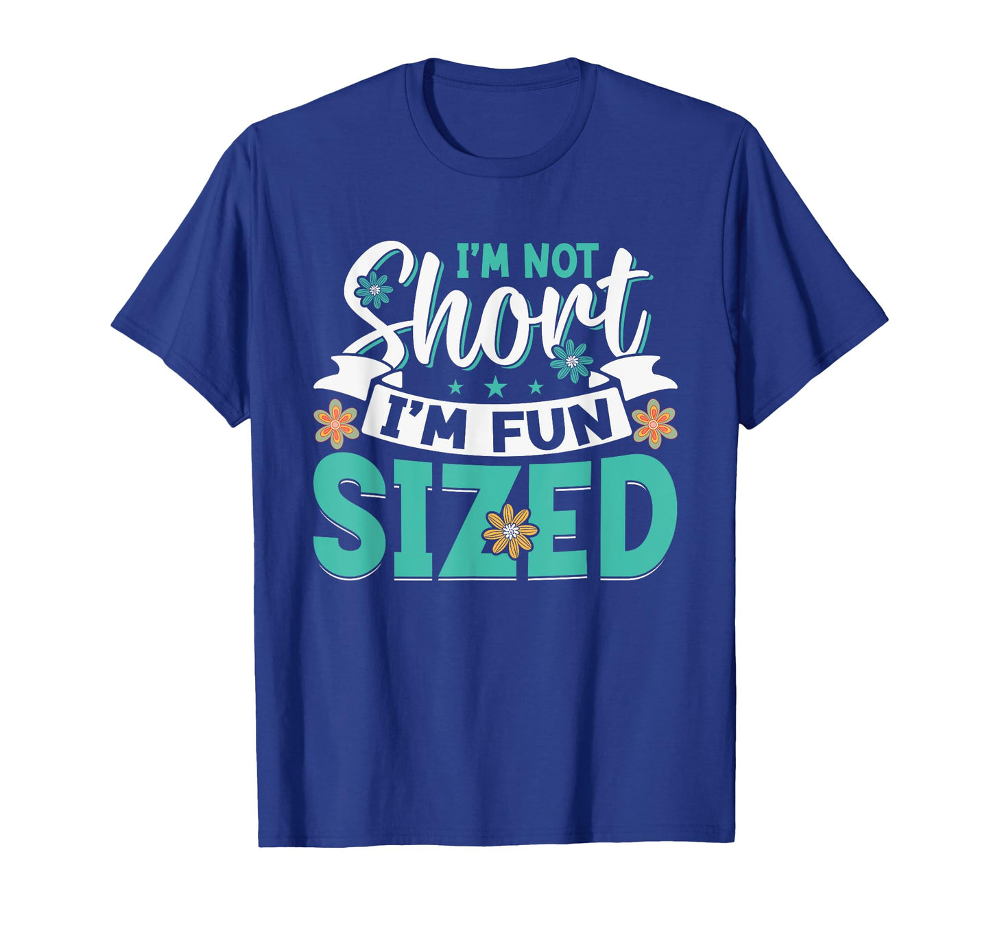 I'm Not Short I'm Fun Sized T-Shirt