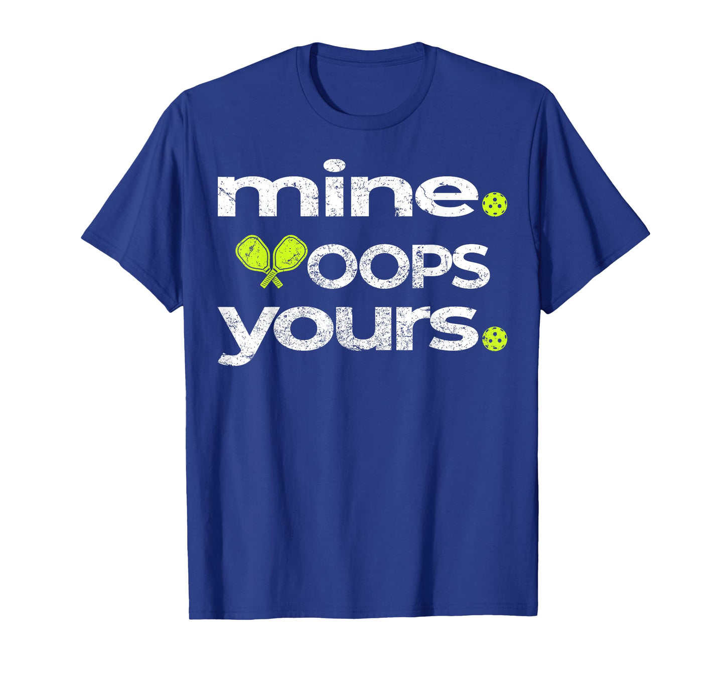 Funny Pickleball Mine Yours OOPS Saying Humor Fun Open Play T-Shirt