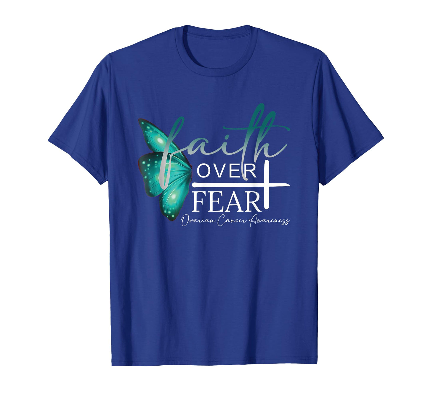 Faith Over Fear Ovarian Cancer Awareness Support T-Shirt