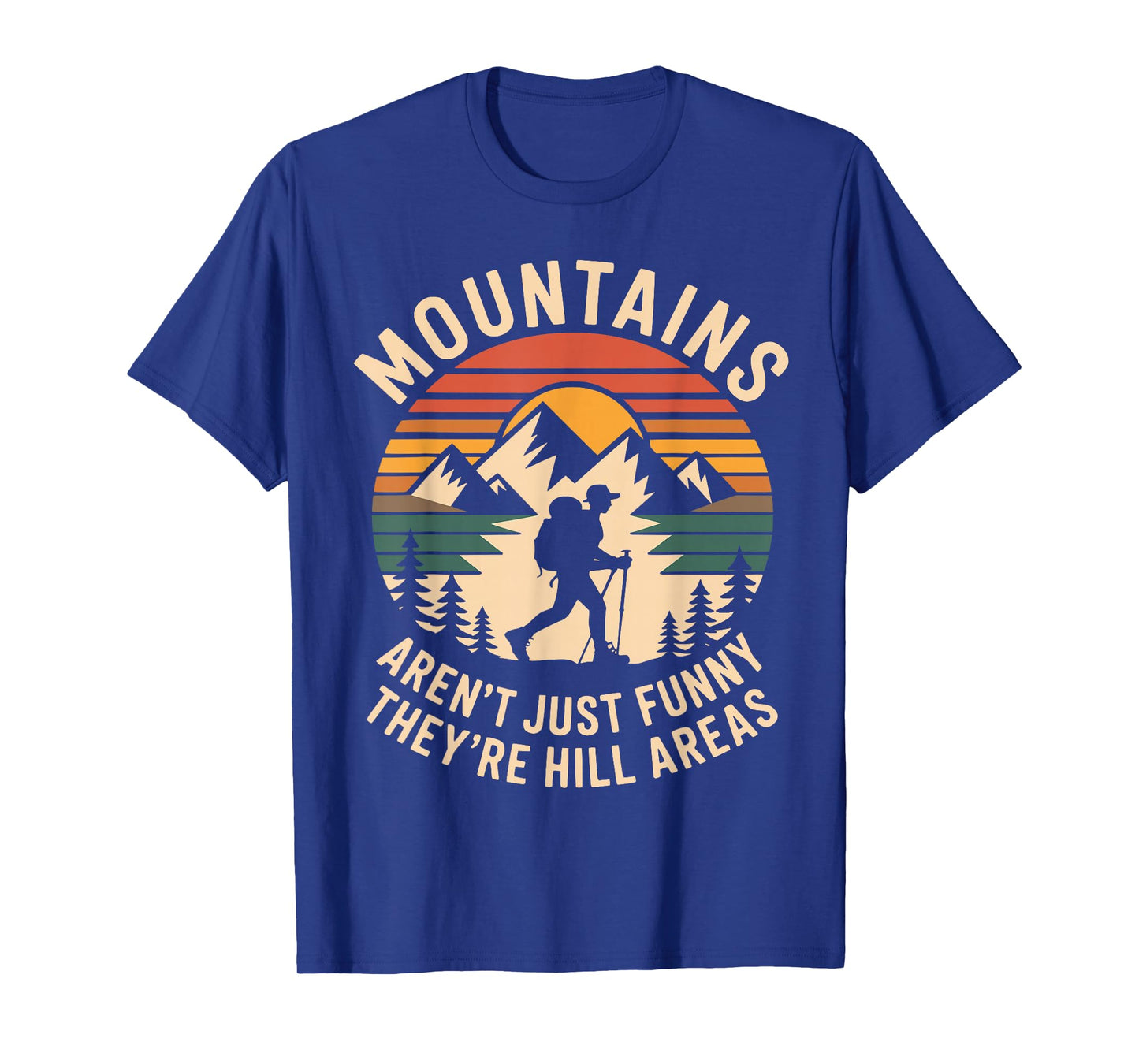 Mountains aren't Just Funny They're Hill Areas Dad Humor T-Shirt
