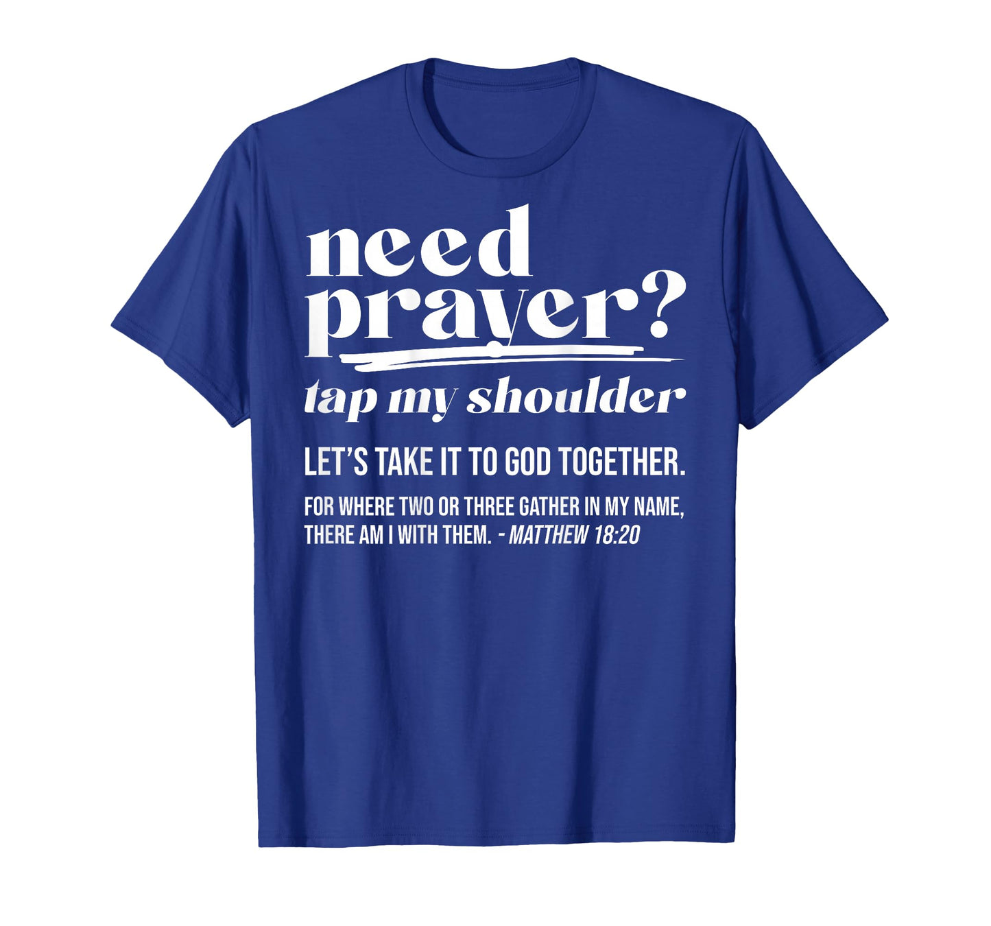 Need Prayer Tap My Shoulder Christian Men Women (On Back) T-Shirt