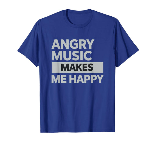 Music Angry Music Makes Me Happy, for Rock, & Punk St T-Shirt